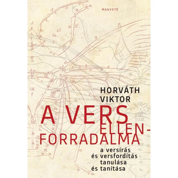 A vers ellenforradalma - A versírás és versfordítás tanulása és tanítása - Horváth Viktor