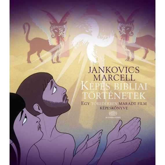 Képes bibliai történetek - Egy töredékben maradt film képeskönyve - Jankovics Marcell