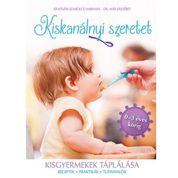 Kiskanálnyi szeretet - Kisgyermekek táplálása - Aradvári-Szabolcs Mariann