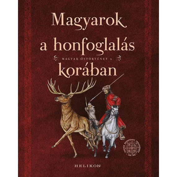 Magyarok a honfoglalás korában - Magyar őstörténet 2. - Sudár Balázs