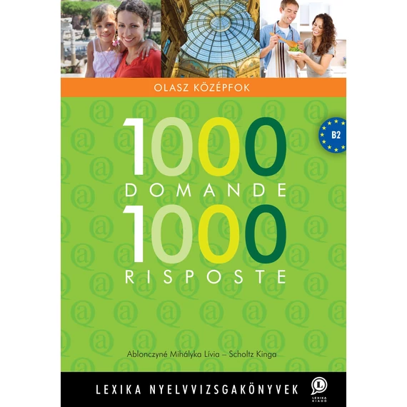 1000 Domande 1000 Risposte - Olasz középfok - Lexika nyelvvizsgakönyvek - Dr. Ablonczyné Mihályka Lívia