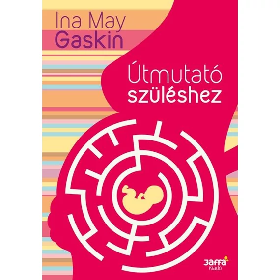 Útmutató szüléshez - 3. kiadás - Ina May Gaskin