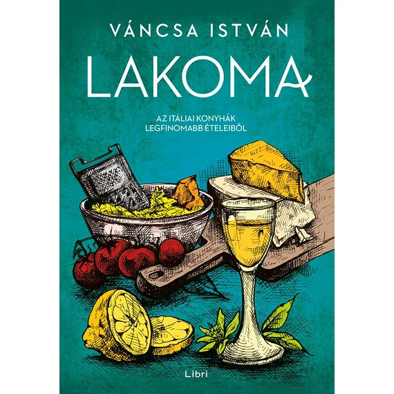 Lakoma 2. - Az itáliai konyhák legfinomabb ételeiből - Váncsa István
