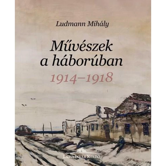 Művészek a háborúban - 1914-1918 - Ludmann Mihály