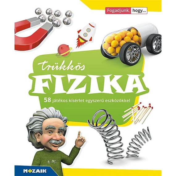 Trükkös fizika - 58 játékos kísérlet egyszerű eszközökkel - (MS-3180) - Stonawski Tamás