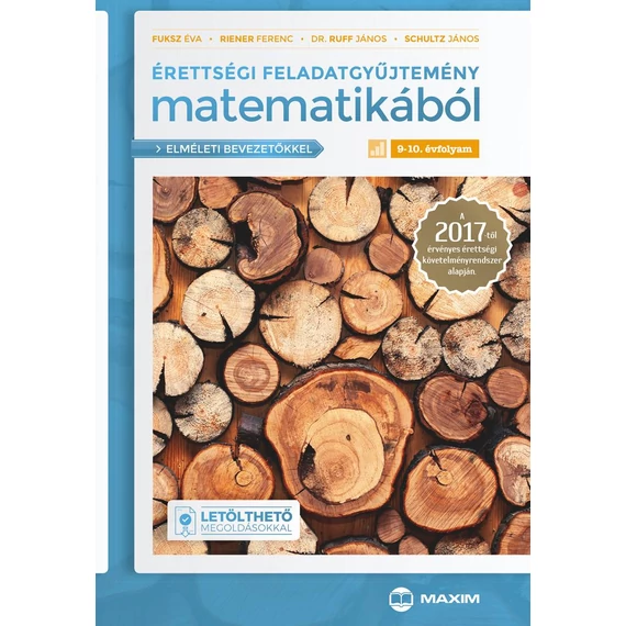 Érettségi feladatgyűjtemény matematikából 9-10. évfolyam (elméleti bevezetőkkel és letölthető megoldásokkal) - A 2017-től érvényes érettségi követelményrendszer alapján - Fuksz Éva