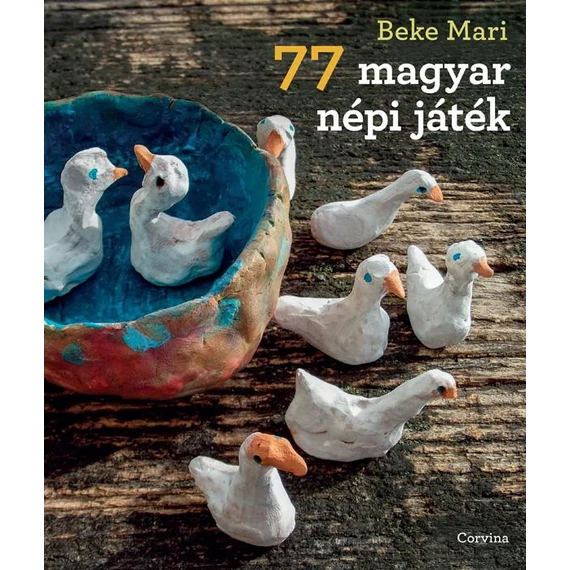 77 magyar népi játék - Beke Mari