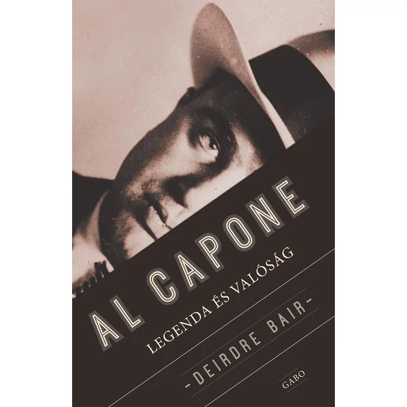 Al Capone - Legenda és valóság - Deirdre Bair