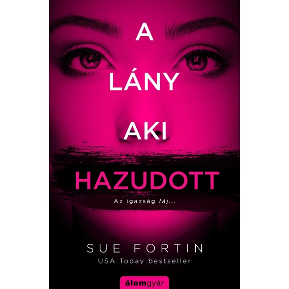 A lány, aki hazudott - Az igazság fáj... - Sue Fortin