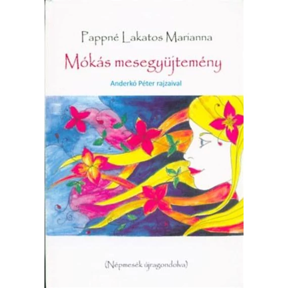 Mókás mesegyűjtemény - Népmesék újragondolva - Pappné Lakatos Marianna