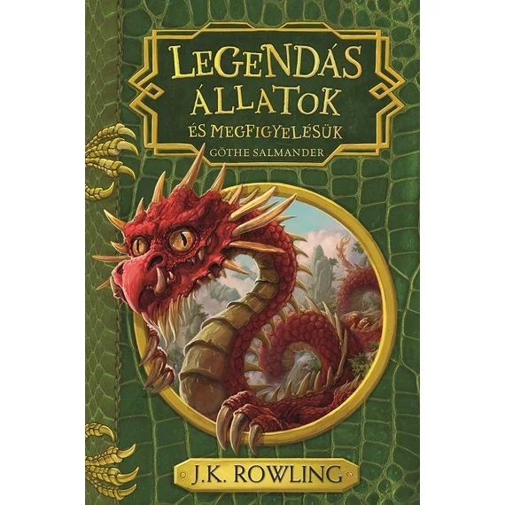 Legendás állatok és megfigyelésük - J. K. Rowling