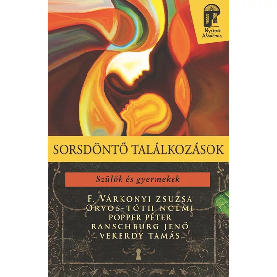 Sorsdöntő találkozások - Szülők és gyermekek - F. Várkonyi Zsuzsa