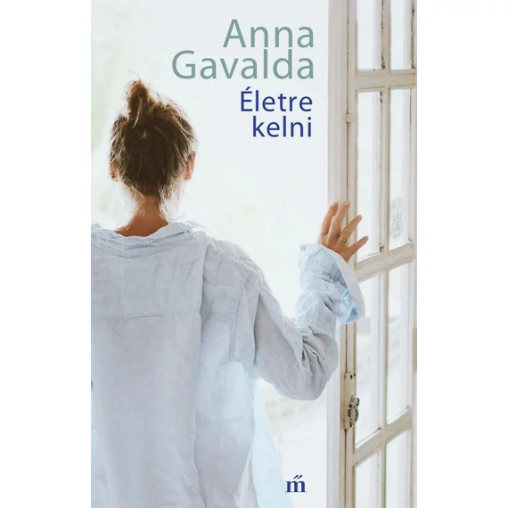 Életre kelni - Anna Gavalda