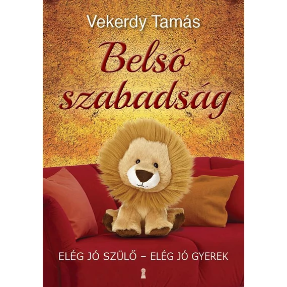 Belső szabadság - Elég jó szülő - elég jó gyerek - Vekerdy Tamás