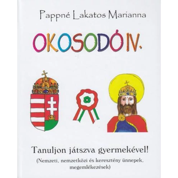 Okosodó IV. - Tanuljon játszva gyermekével! - Pappné Lakatos Marianna