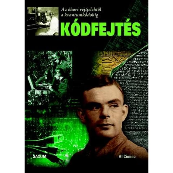 Kódfejtés - Az ókori rejtjelektől a kvantumkódokig - Al Cimino