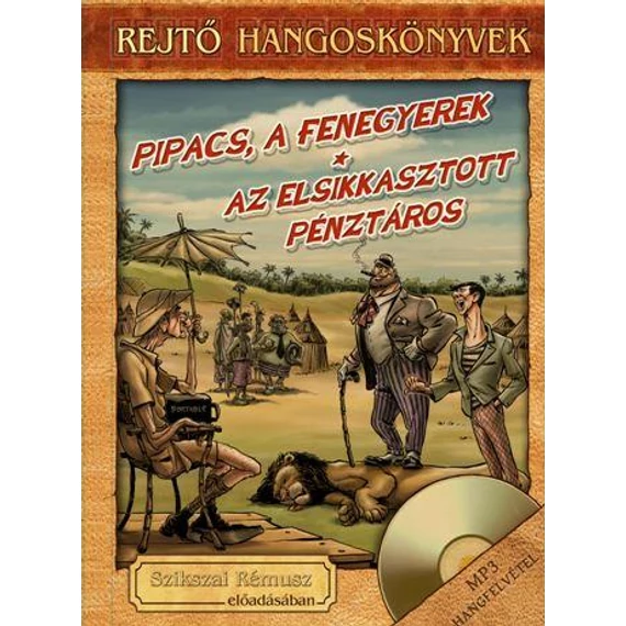 Pipacs, a fenegyerek, Az elsikkasztott pénztáros - Hangoskönyv melléklettel - Rejtő Jenő