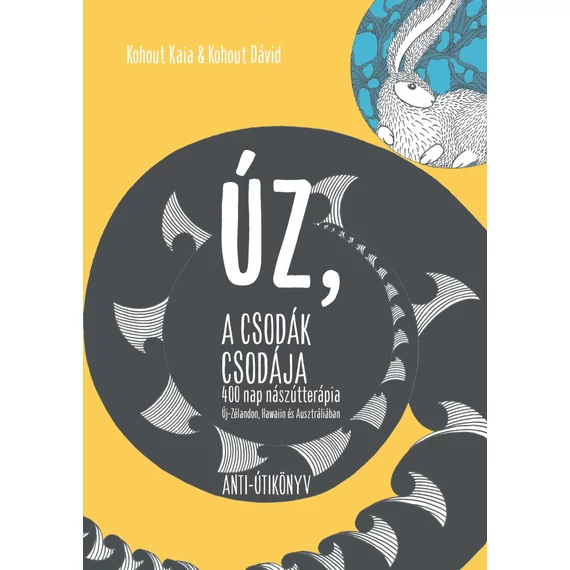 ÚZ, a csodák csodája - 400 nap nászútterápia Új-Zélandon, Hawaiin és Ausztráliában - Kohout Kaia