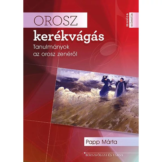 Orosz kerékvágás - Tanulmányok az orosz zenéről - Papp Márta