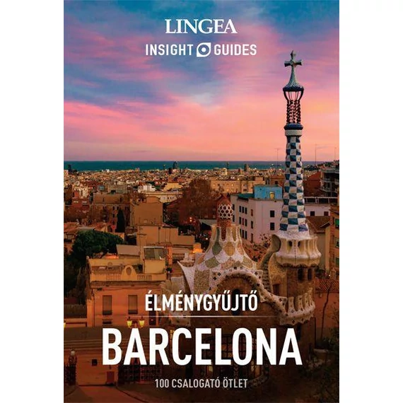 Élménygyűjtő - Barcelona - 100 csalogató ötlet