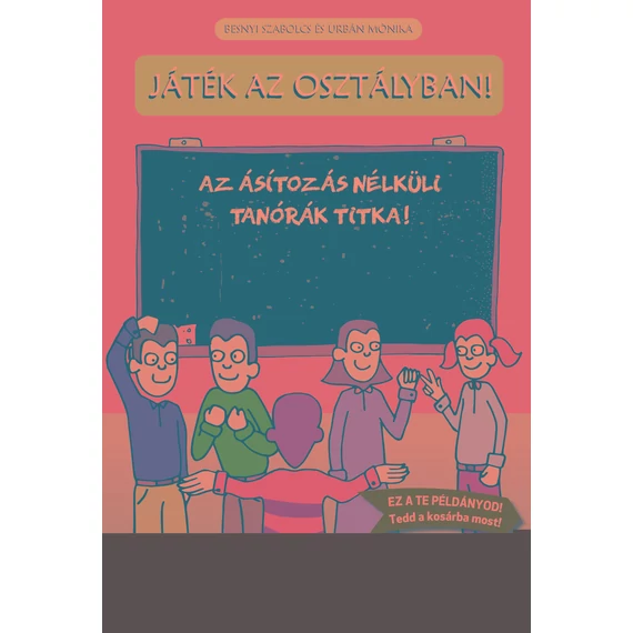 Játék az osztályban! - Az ásítozás nélküli tanórák titka! - Besnyi Szabolcs