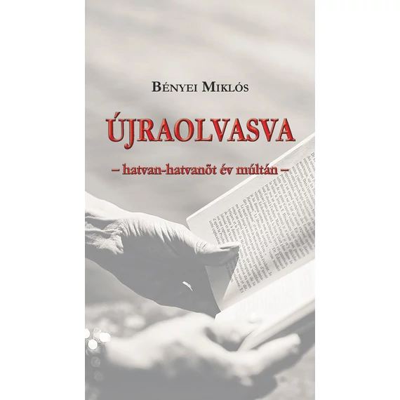 Újraolvasva - hatvan-hatvanöt év múltán - Bényei Miklós