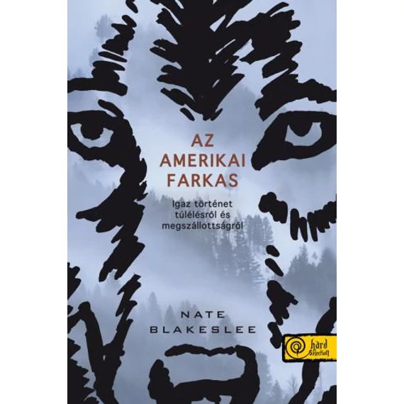 Az amerikai farkas. Igaz történet túlélésről és megszállottságról - Nate Blakeslee