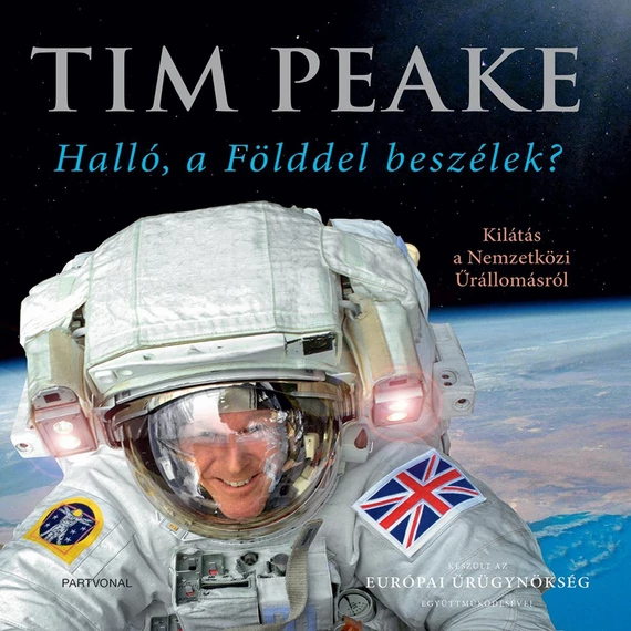 Halló, a Földdel beszélek? - Kilátás a Nemzetközi Űrállomásról - Tim Peake