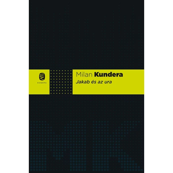 Jakab és az ura - Milan Kundera