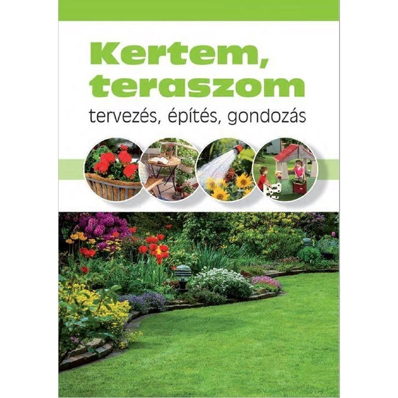 Kertem, teraszom - tervezés, építés, gondozás