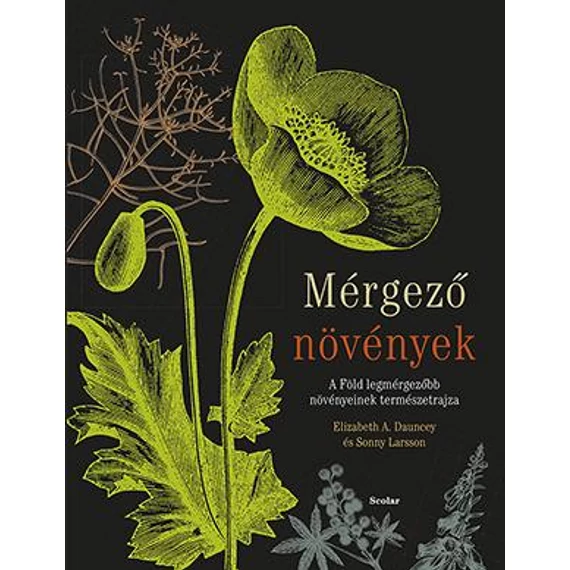 Mérgező növények - A Föld legmérgezőbb növényeinek természetrajza - Elizabeth A. Dauncey