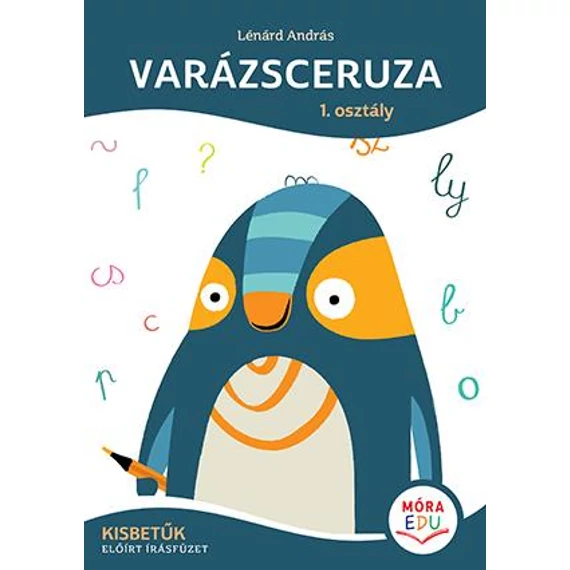 Varázsceruza - 1. osztály - Kisbetűk - Előírt írásfüzet - Lénárd András