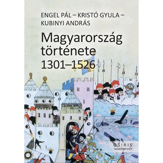 Magyarország története 1301-1526 - Engel Pál