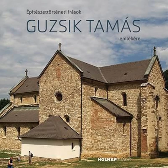 Építészettörténeti írások Guzsik Tamás emlékére - Katona Vilmos