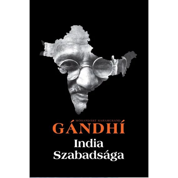 India szabadsága - Hind Swaraj - Mohandász Karamcsand Gandhi