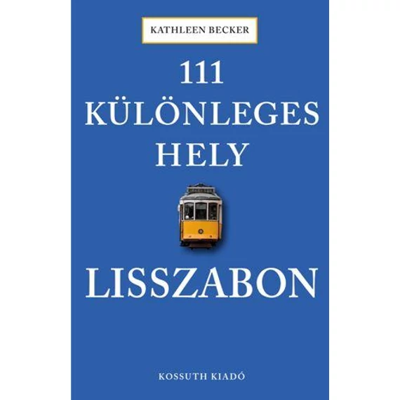 111 különleges hely - Lisszabon - Kathleen Becker