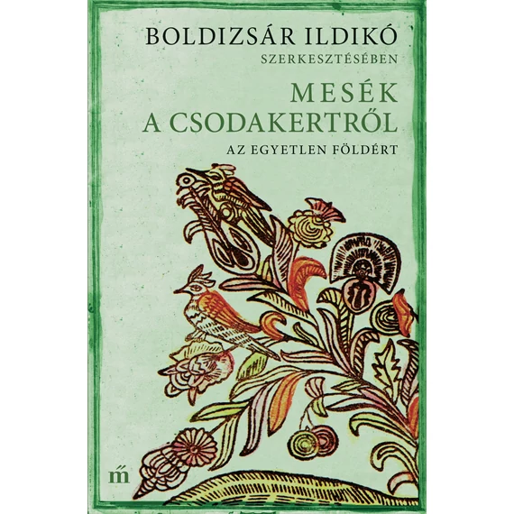 Mesék a csodakertről - Az egyetlen Földért - Boldizsár Ildikó