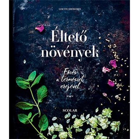 Éltető növények - Főzés a természet erejével - Lisette Kreischer