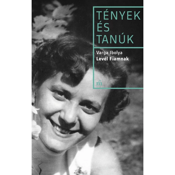 Levél fiamnak - Tények és tanúk - Varga Ibolya