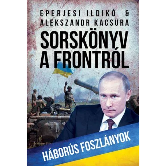 Sorskönyv a frontról - Háborús foszlányok - Eperjesi Ildikó