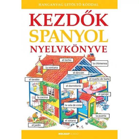 Kezdők spanyol nyelvkönyve - A hanganyag letölthető a www.holnapkiado.hu oldalon - Helen Davies