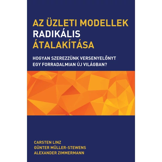 Az üzleti modellek radikális átalakítása - Hogyan szerezzünk versenyelőnyt egy forradalmian új világban? - Carsten Linz