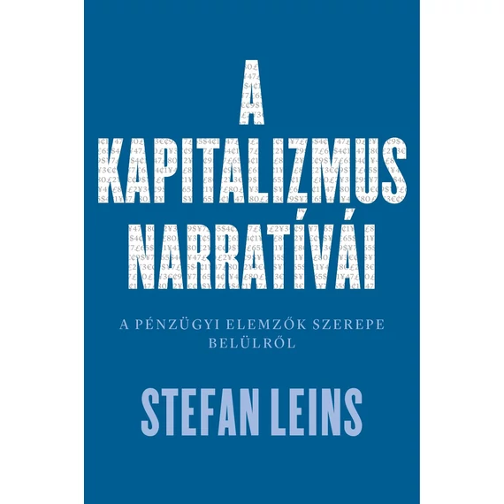 A kapitalizmus narratívái - A pénzügyi elemzők szerepe belülről - Stefan Leins