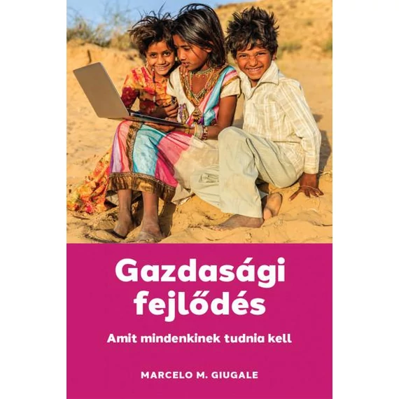 Gazdasági fejlődés - Amit mindenkinek tudnia kell - Marcelo M. Giugale