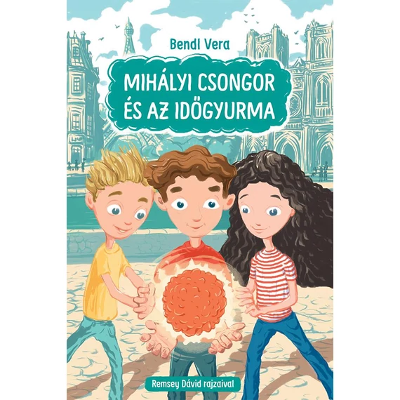 Mihályi Csongor és az időgyurma - Bendl Vera