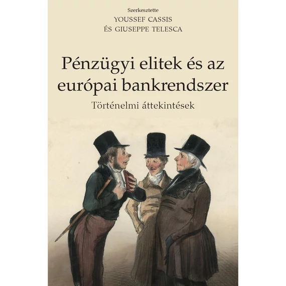 Pénzügyi elitek és az európai bankrendszer - Történelmi áttekintések - Youssef Cassis