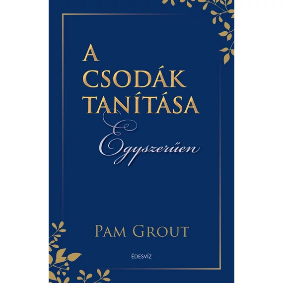 A csodák tanítása egyszerűen - Pam Grout