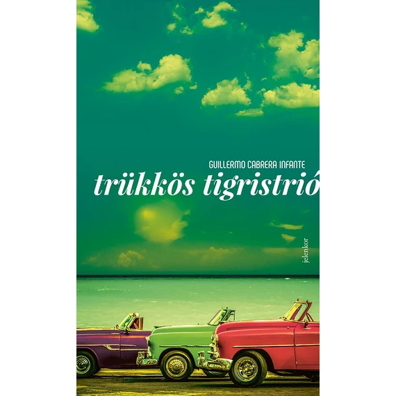Trükkös tigristrió - Guillermo Cabrera Infante