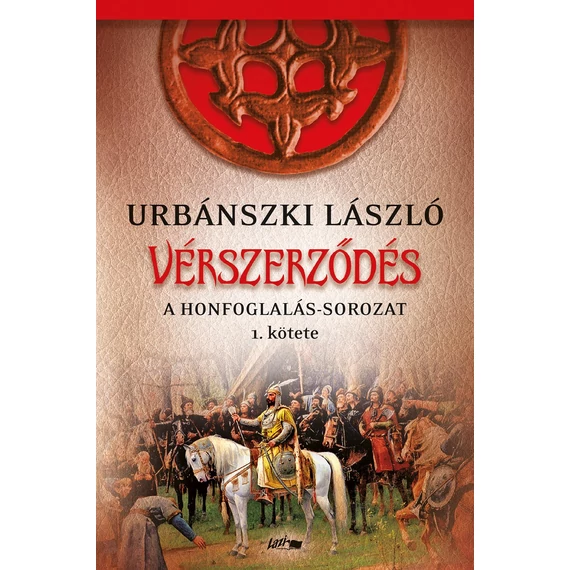 Vérszerződés - A Honfoglalás-sorozat 1. kötete - Urbánszki László