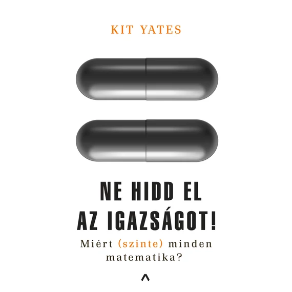 Ne hidd el az igazságot! - Miért (szinte) minden matematika? - Kit Yates